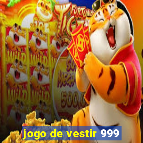 jogo de vestir 999